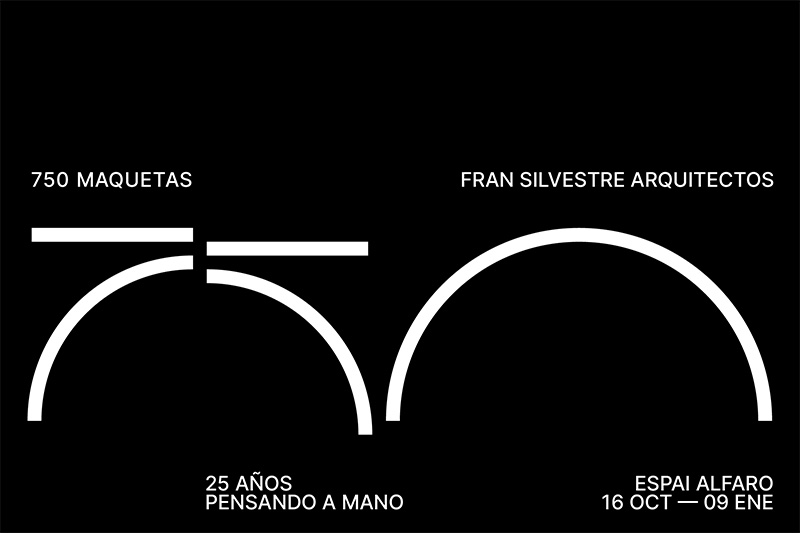  arquitectura y empresa fran silvestre arquitectos exposicion 750 maquetas