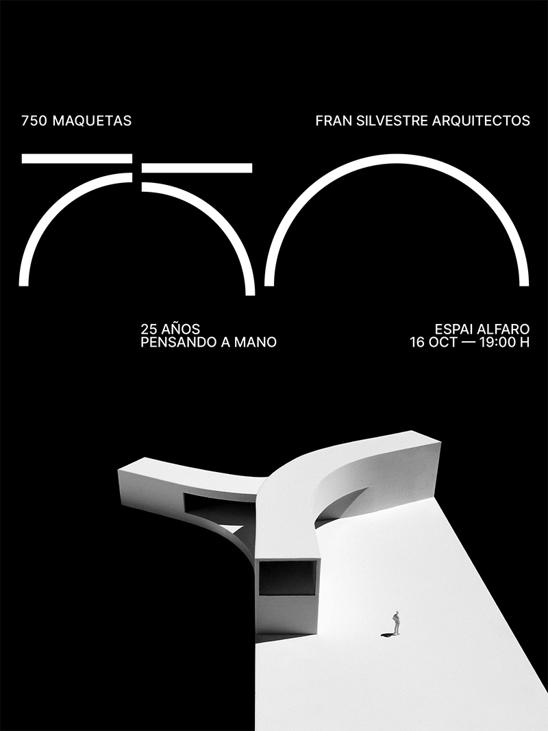  arquitectura y empresa fran silvestre arquitectos exposicion 750 maquetas