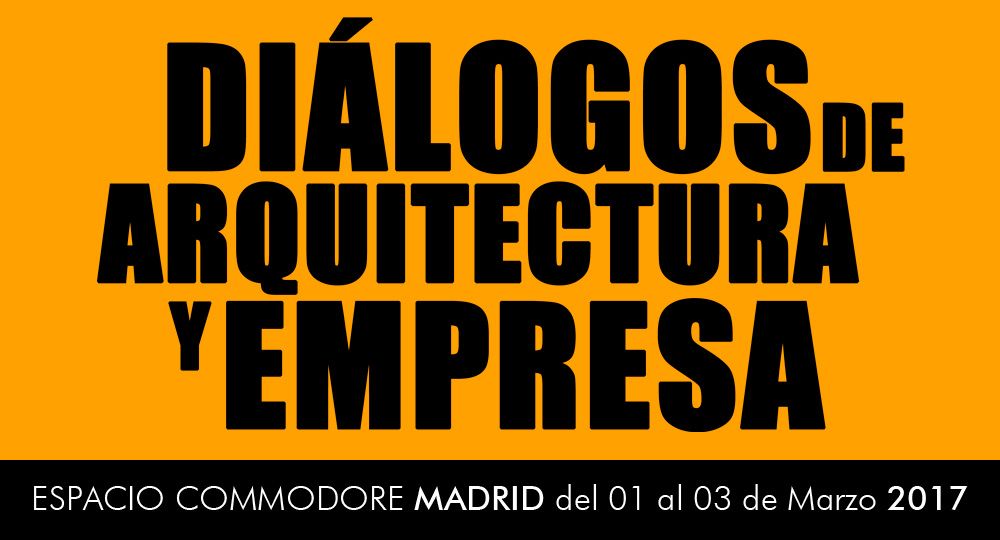 Próxima cita: Diálogos de arquitectura y empresa en Madrid