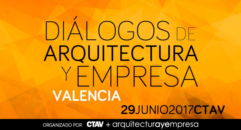 Diálogos de Arquitectura y Empresa en Valencia