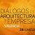 Diálogos de Arquitectura y Empresa en Valencia en colaboración con CTAV