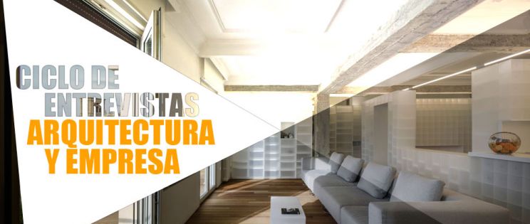 Entrevistas exclusivas Arquitectura y Empresa: Serrano + Baquero