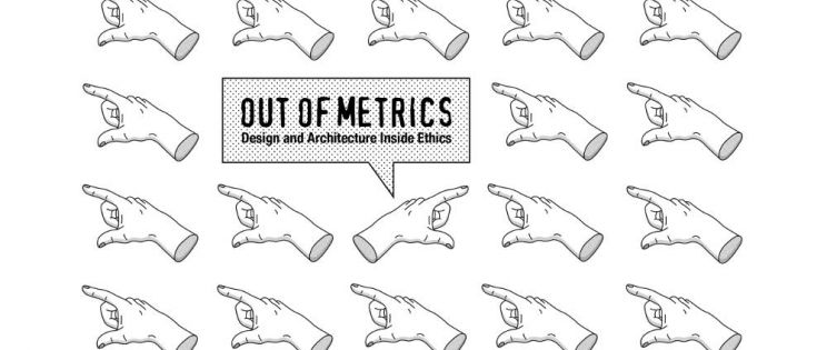 Out of Metrics – Design and Architecture Inside Ethics