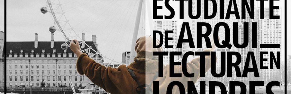 Capítulo 01: Estudiar arquitectura en Londres