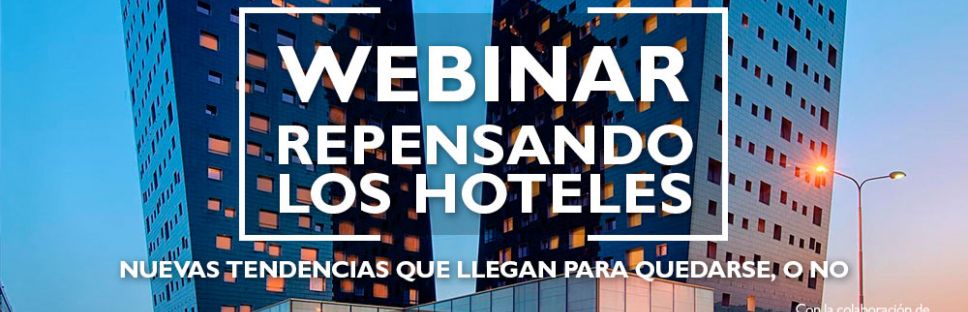 Webinar: Repensando los hoteles Webinar: Repensando los hoteles