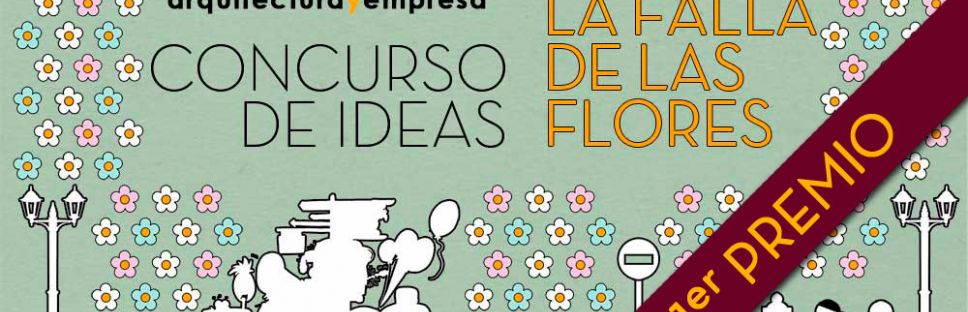 Ganador: Concurso de Ideas “La Falla de las Flores” 