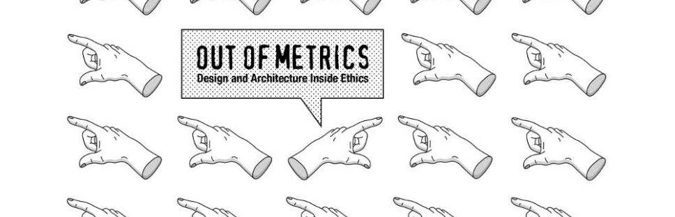 Out of Metrics – Design and Architecture Inside Ethics