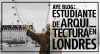 Capítulo 03: Disfrutar de la arquitectura Londinense con un presupuesto de estudiante